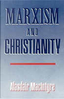 Marxism and Christianity by Alasdair C. MacIntyre