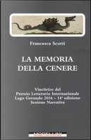 La memoria della cenere by Francesca Scotti