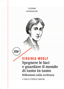 Spegnere le luci e guardare il mondo di tanto in tanto by Virginia Woolf