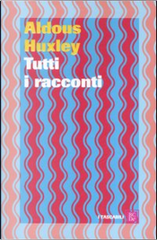 Tutti i racconti by Aldous Huxley