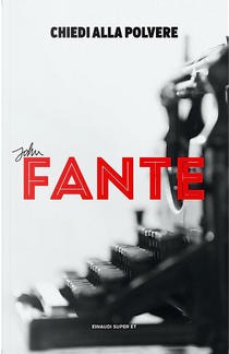 Chiedi alla polvere by John Fante