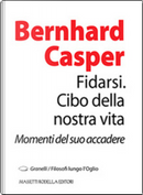 Fidarsi, cibo della nostra vita by Bernhard Casper