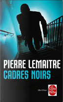 Cadres noirs by Pierre Lemaitre