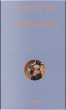 Federico il Grande by Alessandro Barbero