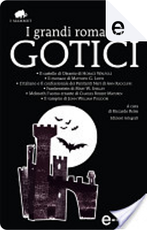 I grandi romanzi gotici by Ann Radcliffe, Charles R. Maturin, Horace Walpole, John William Polidori, Mary Shelley, Matthew G. Lewis