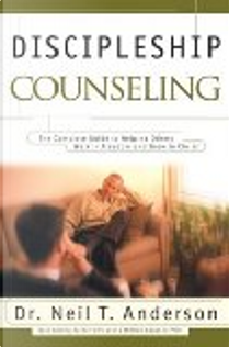 Discipleship Counseling by Neil T. Anderson