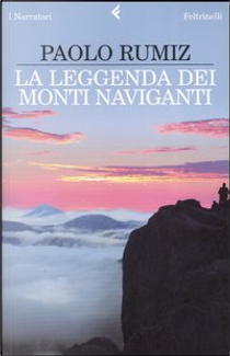 La leggenda dei monti naviganti by Paolo Rumiz