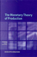 The Monetary Theory of Production by Augusto Graziani