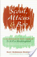 Scout, Atticus, and Boo by Mary McDonagh Murphy
