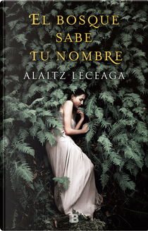 El bosque sabe tu nombre by Alaitz Leceaga