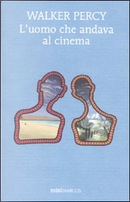 L'uomo che andava al cinema by Walker Percy