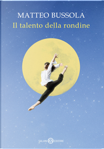 Il talento della rondine by Matteo Bussola