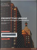 Prospettive urbane. Un approccio sociologico e multidisciplinare. Con eText. Con espansione online by John J. Macionis, Vincent N. Parrillo