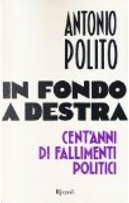 In fondo a destra. Cent'anni di fallimenti politici by Antonio Polito