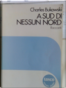 A sud di nessun nord by Charles Bukowski