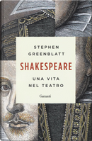 Shakespeare. Una vita nel teatro by Stephen Greenblatt