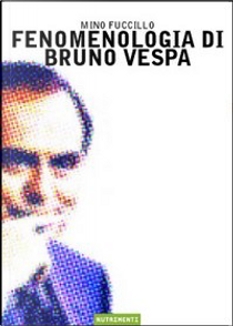 Fenomenologia di Bruno Vespa by Mino Fuccillo