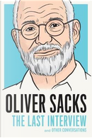 Oliver Sacks. The last interview and other conversations by Oliver Sacks