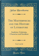 The Masterpieces and the History of Literature, Vol. 9 of 10 by Julian Hawthorne