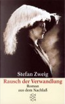Rausch der Verwandlung. Roman aus dem Nachlaß. by Stefan Zweig