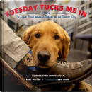Tuesday Tucks Me in by Luis Carlos Montalván