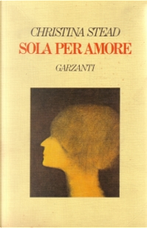 Sola per amore by Christina Stead