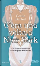 C'era una volta a New York by Cecile Bertod