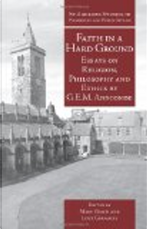 Faith in a Hard Ground by G. E. M. Anscombe