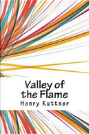 Valley of the Flame by Henry Kuttner