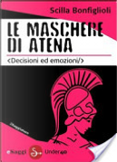 Le maschere di Atena by Scilla Bonfiglioli