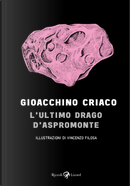 L'ultimo drago d'Aspromonte by Gioacchino Criaco