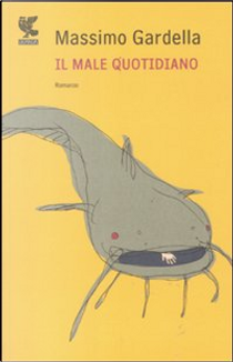 Il male quotidiano by Massimo Gardella