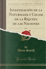 Investigación de la Naturaleza y Causas de la Riqueza de las Naciones, Vol. 3 (Classic Reprint) by Adam Smith