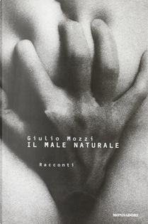 Il male naturale by Giulio Mozzi