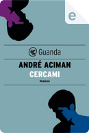 Cercami by André Aciman