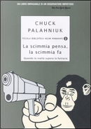La scimmia pensa, la scimmia fa by Chuck Palahniuk