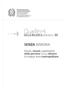 Senza dimora - Storie, vissuti, aspettative delle persone senza dimora in cinque aree metropolitane by Andrea Rampini, Anna Laura Diaco, Fausta Scardigno, Francesca Zuccari, Gabriella Petti, Massimo Conte, Oana Marcu, Sebastiano Miele, Serena Giordano, Stefano Laffi, Valerio Romitelli, Walter Baroni Senza dimora - Storie, vissuti, aspettative delle persone senza dimora in cinque aree metropolitane by Andrea Rampini, Anna Laura Diaco, Fausta Scardigno, Francesca Zuccari, Gabriella Petti, Massimo Conte, Oana Marcu, Sebastiano Miele, Serena Giordano, Stefano Laffi, Valerio Romitelli, Walter Baroni
