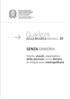 Senza dimora - Storie, vissuti, aspettative delle persone senza dimora in cinque aree metropolitane by Andrea Rampini, Anna Laura Diaco, Fausta Scardigno, Francesca Zuccari, Gabriella Petti, Massimo Conte, Oana Marcu, Sebastiano Miele, Serena Giordano, Stefano Laffi, Valerio Romitelli, Walter Baroni Senza dimora - Storie, vissuti, aspettative delle persone senza dimora in cinque aree metropolitane by Andrea Rampini, Anna Laura Diaco, Fausta Scardigno, Francesca Zuccari, Gabriella Petti, Massimo Conte, Oana Marcu, Sebastiano Miele, Serena Giordano, Stefano Laffi, Valerio Romitelli, Walter Baroni