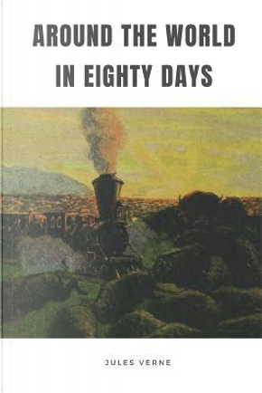 Around the World in Eighty Days by jules Verne