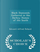 Black Diamonds Gathered in the Darkey Homes of the South - Scholar's Choice Edition by Edward Alfred Pollard