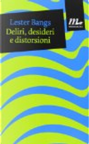 Deliri, desideri e distorsioni by Lester Bangs