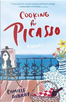 Cooking for Picasso by Camille Aubray