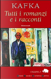 Tutti i romanzi e i racconti by Franz Kafka