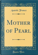 Mother of Pearl (Classic Reprint) by Anatole France