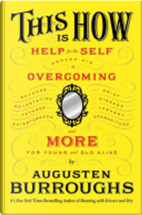This is How: Help for the Self by Augusten Burroughs