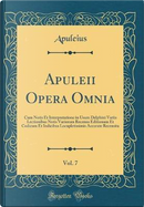 Apuleii Opera Omnia, Vol. 7 by Apuleius Apuleius