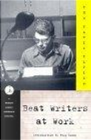 Beat Writers at Work by Rick Moody