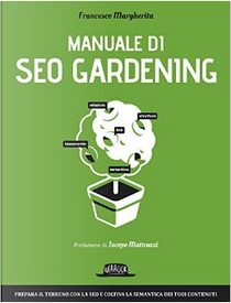 Manuale di SEO Gardening by Francesco Margherita