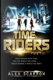 Time Riders by Alex Scarrow