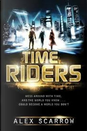 Time Riders by Alex Scarrow